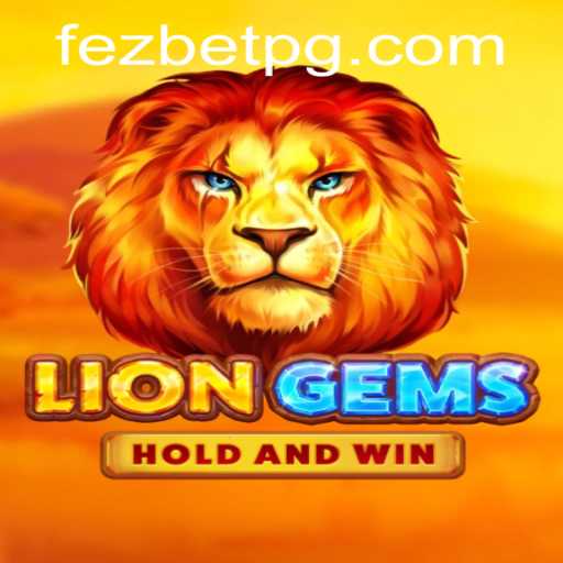 Exploring the Thrills of LionGems at FezBet