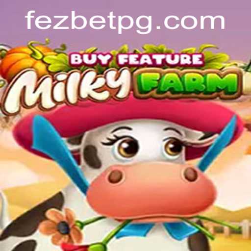 Exploring MilkyFarmBuyFeature and Its Presence at Fezbet